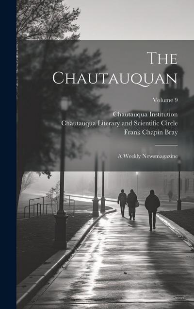 The Chautauquan: A Weekly Newsmagazine; Volume 9
