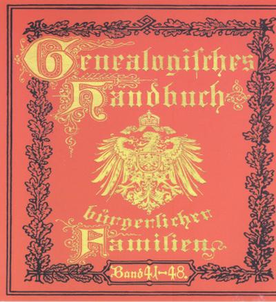 Deutsches Geschlechterbuch - CD-ROM. Genealogisches Handbuch bürgerlicher Familien Deutsches Geschlechterbuch - CD-ROM. Genealogisches Handbuch bürgerlicher Familien / Genealogisches Handbuch bürgerlicher Familien Bände 41-48, CD-ROM