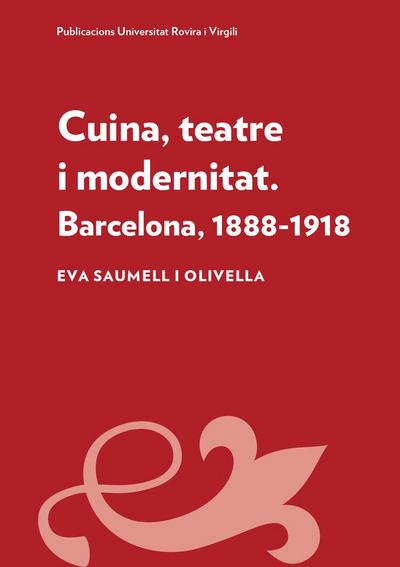 Cuina, teatre i modernitat : Barcelona, 1888-1918
