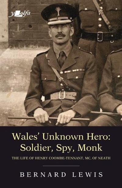 Wales’ Unknown Hero - Soldier, Spy, Monk