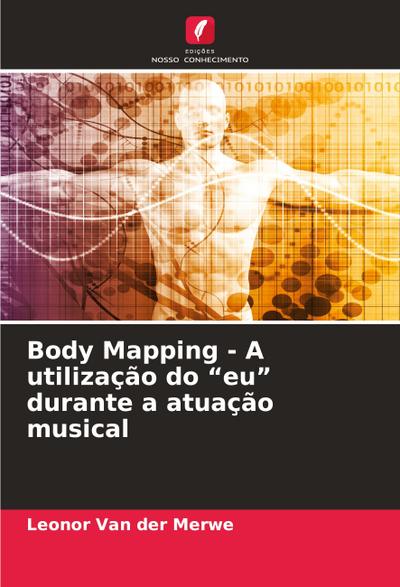 Body Mapping - A utilização do "eu" durante a atuação musical