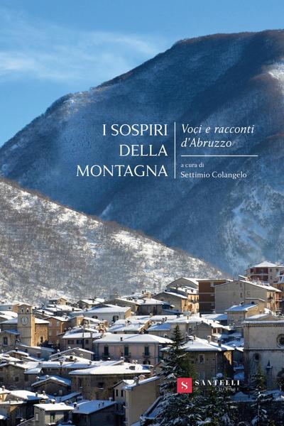 I sospiri della montagna. Voci e racconti d’Abruzzo