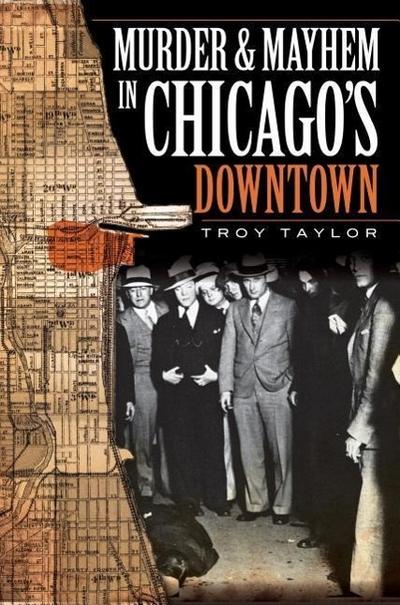 Murder and Mayhem in Chicago’s Downtown