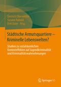 Städtische Armutsquartiere - Kriminelle Lebenswelten?