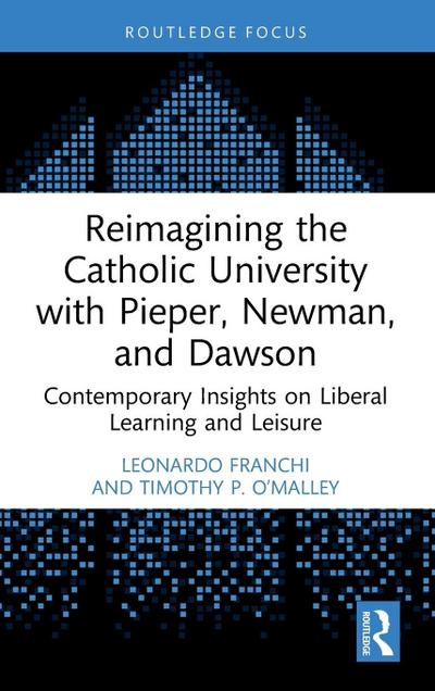 Reimagining the Catholic University with Pieper, Newman, and Dawson