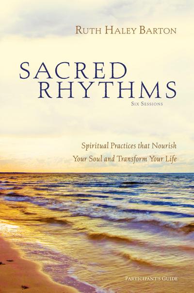 Sacred Rhythms Participant’s Guide