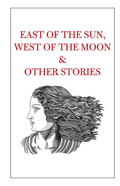 East of the Sun, West of the Moon & Other Stories