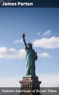 Famous Americans of Recent Times