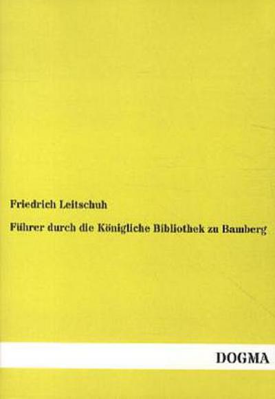 Führer durch die Königliche Bibliothek zu Bamberg