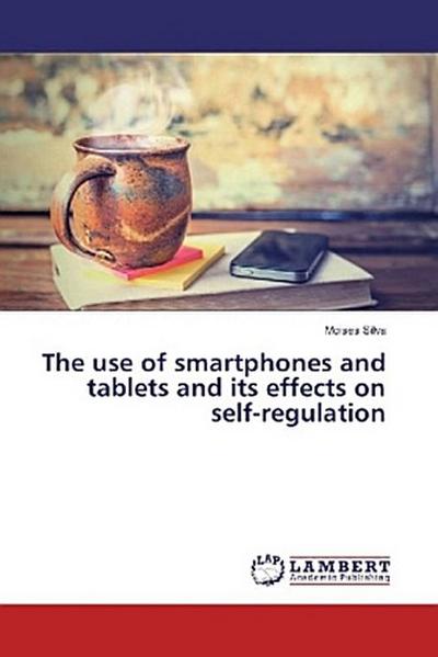 The use of smartphones and tablets and its effects on self-regulation