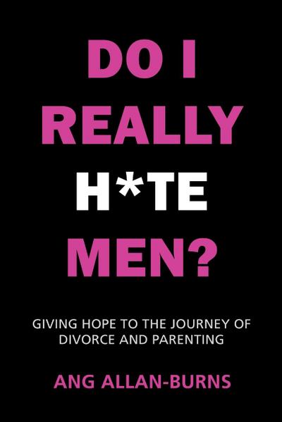 Do I Really H*te Men?