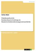 Praktikumsbericht - Krankenhausverwaltung Im Bundeswehrdienstleistu - Stefan Mahr