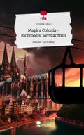 Magica Colonia - Richmodis’ Vermächtnis. Life is a Story - story.one