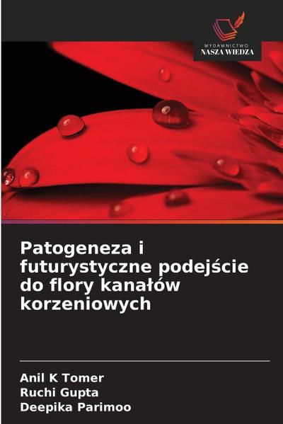 Patogeneza i futurystyczne podej¿cie do flory kana¿ów korzeniowych