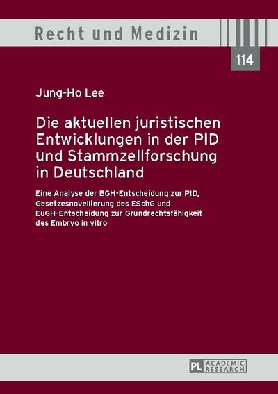 Die aktuellen juristischen Entwicklungen in der PID und Stammzellforschung in Deutschland