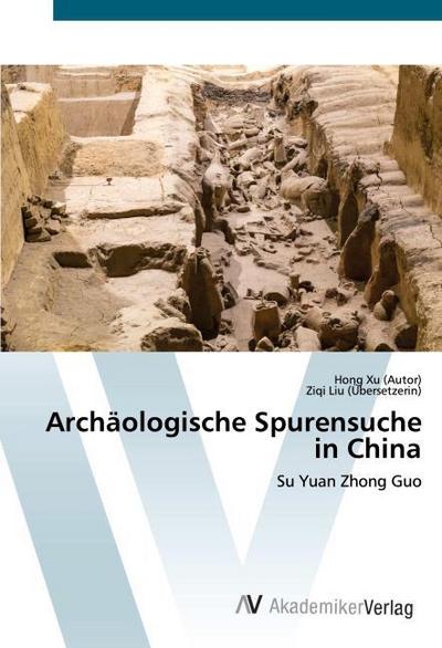 Archäologische Spurensuche in China
