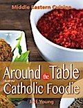 Around the Table With the Catholic Foodie