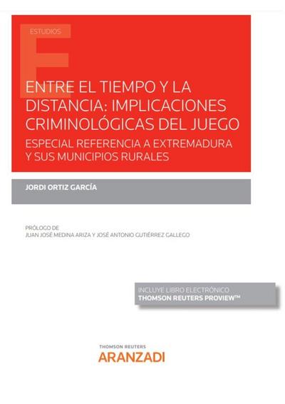 Entre el tiempo y la distancia : implicaciones criminológicas del juego : especial referencia a Extremadura y sus municipios rurales