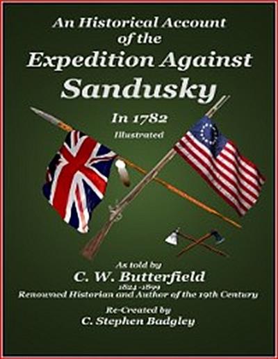 Historical Account of the Expedition Against Sandusky in 1782 - Under Colonel William Crawford