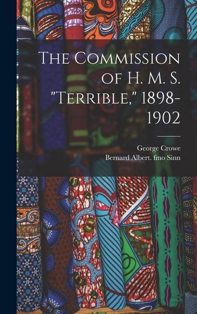 The Commission of H. M. S. "Terrible," 1898-1902