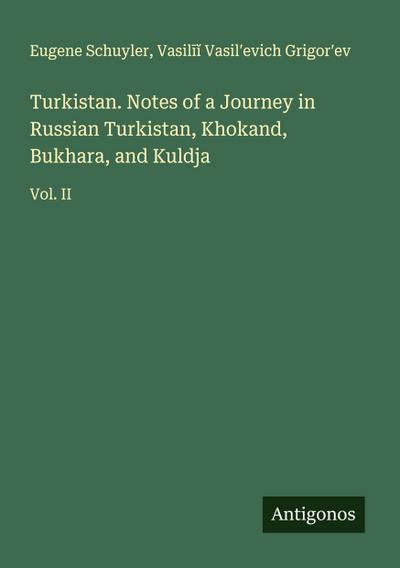Turkistan. Notes of a Journey in Russian Turkistan, Khokand, Bukhara, and Kuldja