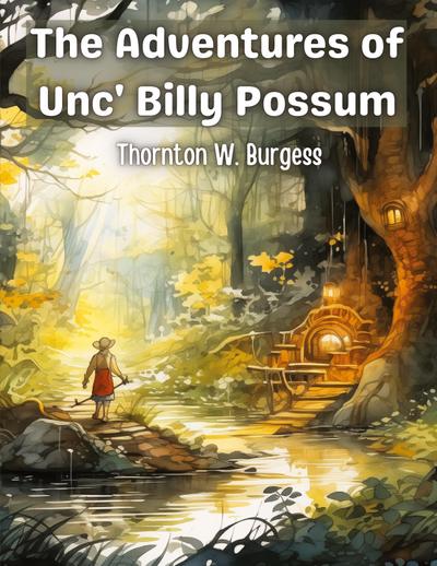 The Adventures of Unc’ Billy Possum