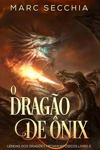 O Dragão de Ônix - Lendas dos Dragões Metamorfósicos Livro 2
