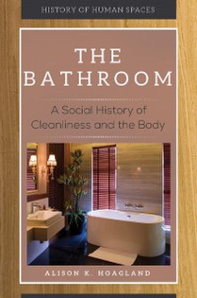 Bathroom: A Social History of Cleanliness and the Body