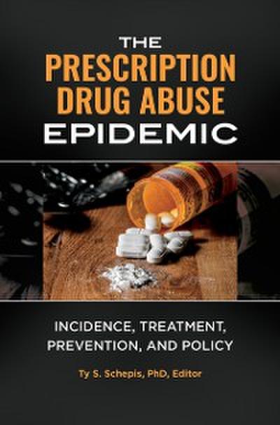 Prescription Drug Abuse Epidemic: Incidence, Treatment, Prevention, and Policy