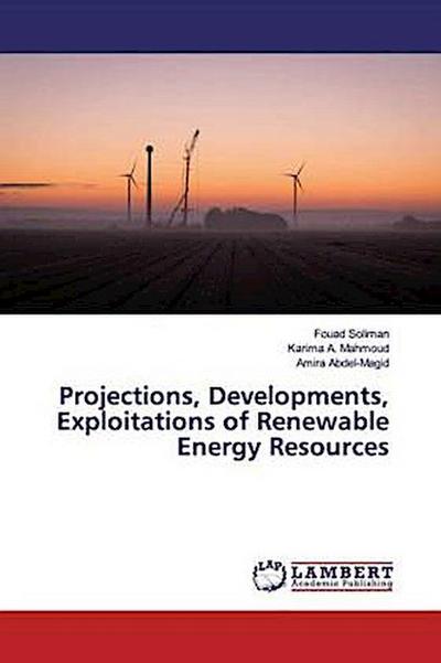 Projections, Developments, Exploitations of Renewable Energy Resources