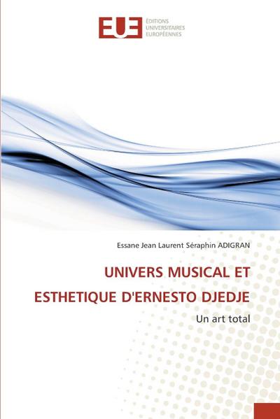 UNIVERS MUSICAL ET ESTHETIQUE D’ERNESTO DJEDJE