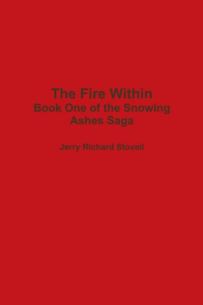 The Fire Within - Book One of the Snowing Ashes Saga
