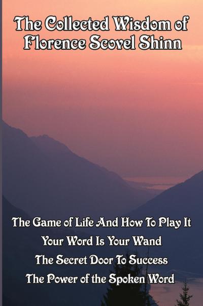 The Collected Wisdom of Florence Scovel Shinn