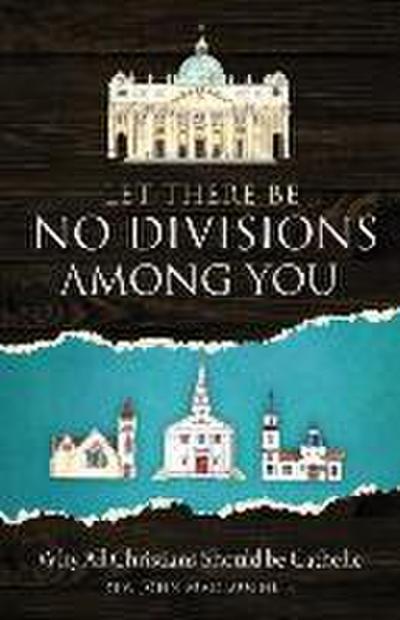 Let There Be No Divisions Among You