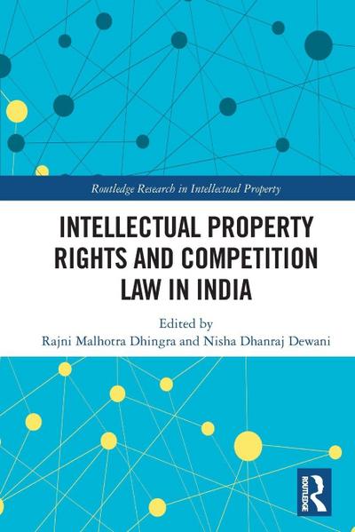 Intellectual Property Rights and Competition Law in India