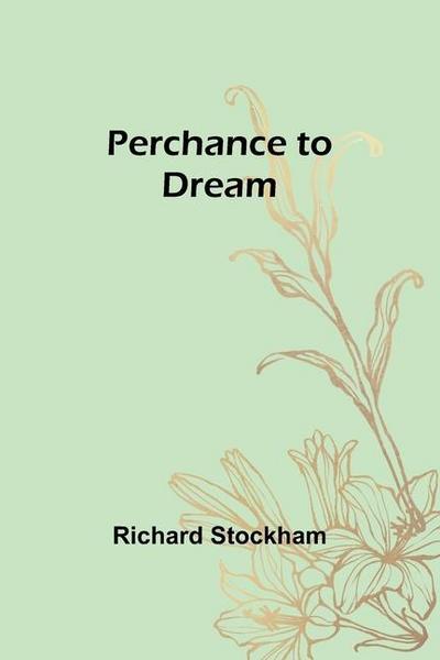 Perchance to Dream
