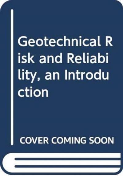 Geotechnical Risk and Reliability, an Introduction