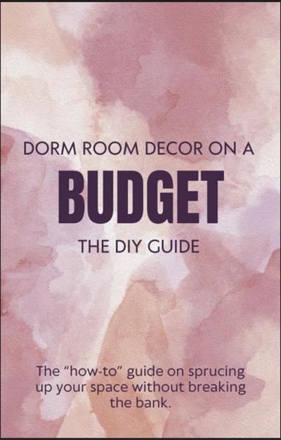 Dorm Room Decor On A Budget - The DIY Guide