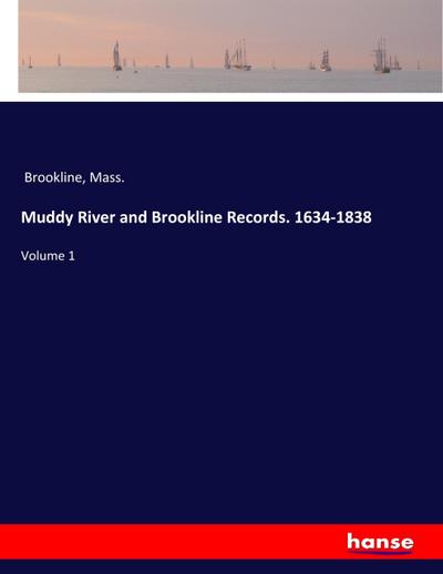 Muddy River and Brookline Records. 1634-1838