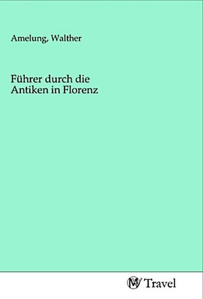 Führer durch die Antiken in Florenz