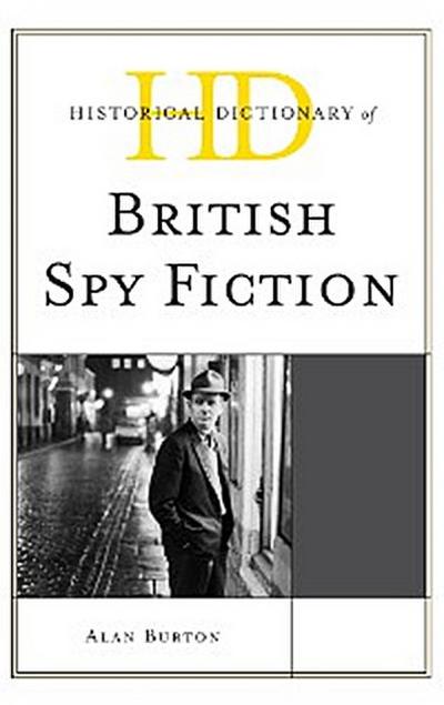 Historical Dictionary of British Spy Fiction
