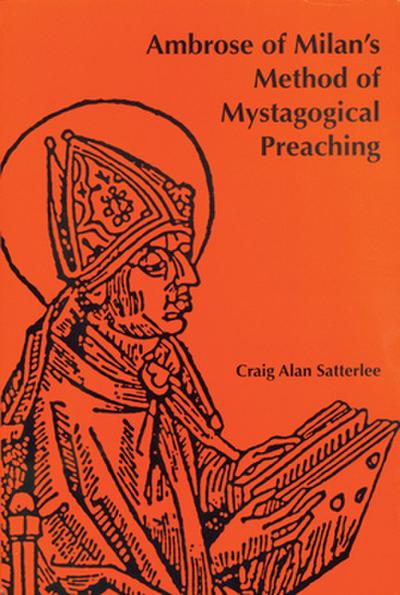 Ambrose of Milan’s Method of Mystagogical Preaching