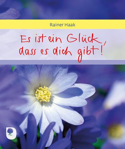 Es ist ein Glück, dass es dich gibt!