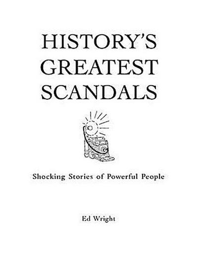 History’s Greatest Scandals
