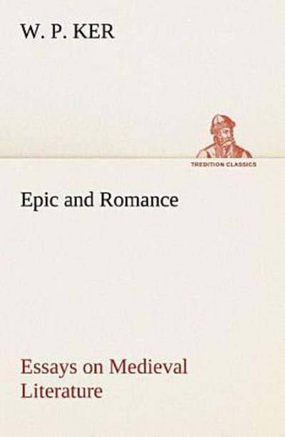 Epic and Romance Essays on Medieval Literature