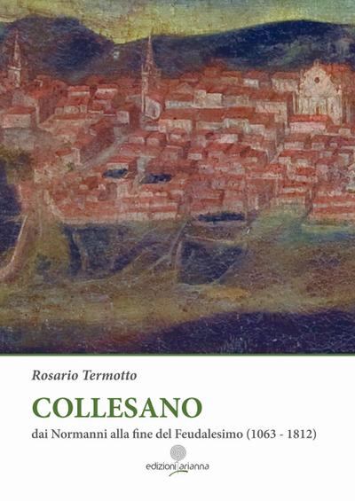 Collesano. Dai Normanni alla fine del Feudalesimo (1063-1812)