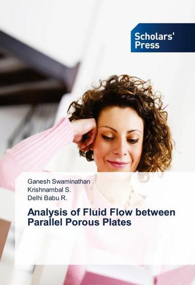 Analysis of Fluid Flow between Parallel Porous Plates