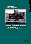 Zwischen Amnesie und Nostalgie: Die Erinnerung an den Kommunismus in Südosteuropa (Visuelle Geschichtskultur)