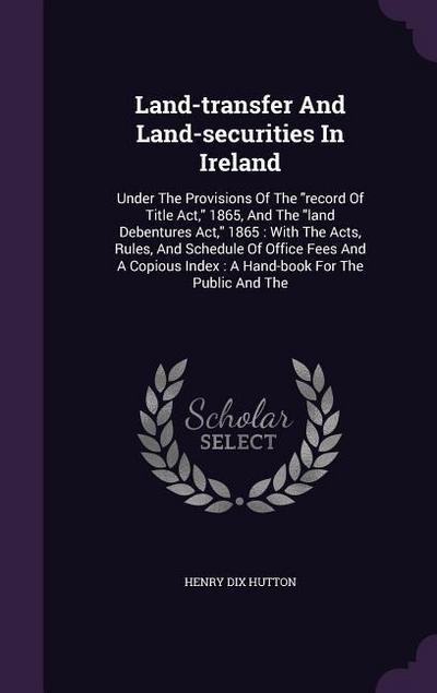 Land-transfer And Land-securities In Ireland