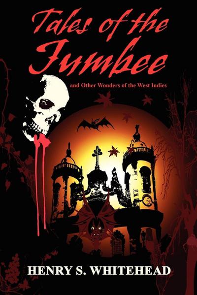 Tales of the Jumbee and Other Wonders of the West Indies